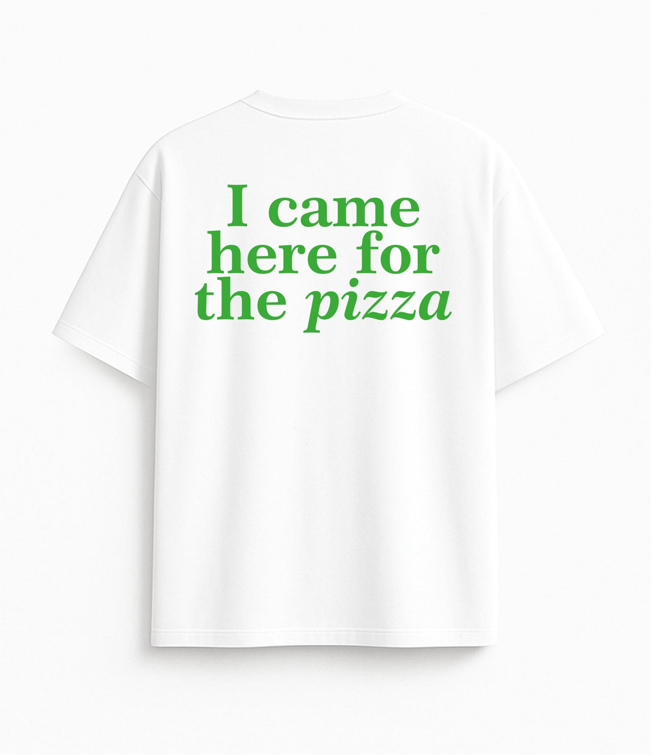 BALTI OVERSIZED MARŠKINĖLIAI "I CAME HERE FOR THE PIZZA"